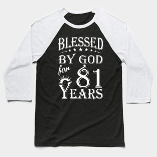 Blessed By God For 81 Years Christian Baseball T-Shirt